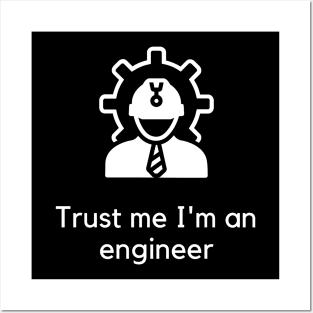 Trust me I'm an engineer Posters and Art